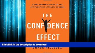 READ PDF The Confidence Effect: Every Woman s Guide to the Attitude That Attracts Success READ EBOOK