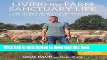 [Popular] Living the Farm Sanctuary Life: The Ultimate Guide to Eating Mindfully, Living Longer,