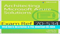 [Download] Exam Ref 70-534 Architecting Microsoft Azure Solutions Paperback Online