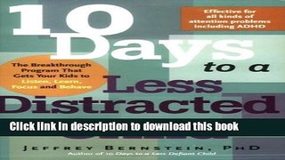 [Popular] 10 Days to a Less Distracted Child: The Breakthrough Program that Gets Your Kids to