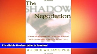 READ THE NEW BOOK The Shadow Negotiation: How Women Can Master the Hidden Agendas That Determine