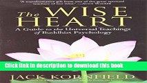 [Popular] Books The Wise Heart: A Guide to the Universal Teachings of Buddhist Psychology Full