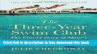 [Popular] Books The Three-Year Swim Club: The Untold Story of Maui s Sugar Ditch Kids and Their
