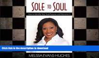 READ THE NEW BOOK Sole to Soul: How to Identify Your Soul Purpose and Monetize It READ PDF FILE