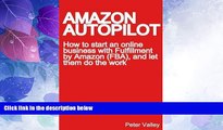Must Have  Amazon Autopilot: How to Start an Online Bookselling Business with Fulfillment by