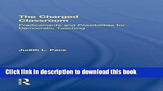 [PDF] The Charged Classroom: Predicaments and Possibilities for Democratic Teaching (100 Key