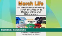 Must Have  Merch Life: An Introduction to Using Merch By Amazon to Design Shirts and Make Money