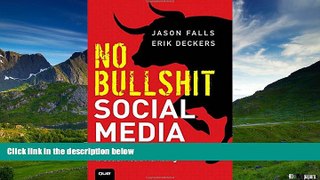 Must Have  No Bullshit Social Media: The All-Business, No-Hype Guide to Social Media Marketing