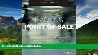 Must Have  Hacking Point of Sale: Payment Application Secrets, Threats, and Solutions  READ Ebook