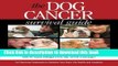 [Popular] Books The Dog Cancer Survival Guide: Full Spectrum Treatments to Optimize Your Dog s