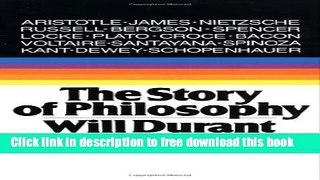 [Popular] Books The Story of Philosophy: The Lives and Opinions of the World s Greatest