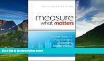 Must Have  Measure What Matters: Online Tools For Understanding Customers, Social Media,