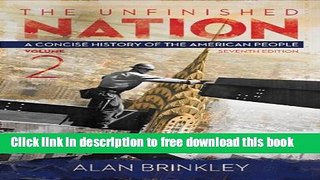 [Popular] Books The Unfinished Nation: A Concise History of the American People Volume 2 Free