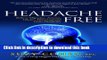 [Download] Headache Free: Relieve Migraine, Tension, Cluster, Menstrual and Lyme Headaches Kindle