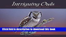 [Download] Intriguing Owls: Extraordinary Images and Insights (Wildlife Appreciation) Paperback