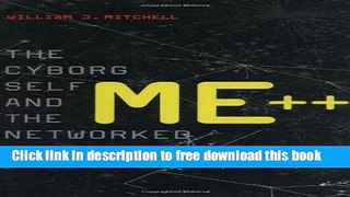 [Download] Me++: The Cyborg Self and the Networked City Paperback Collection