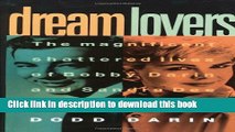 [Download] Dream Lovers: The Magnificent Shattered Lives of Bobby Darin and Sandra Dee - by Their