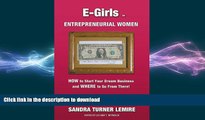 DOWNLOAD E-Girls Entrepreneurial Women: How to Start Your Dream Business and Where to Go From