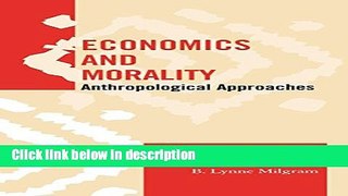 Download Economics and Morality: Anthropological Approaches (Society for Economic Anthropology