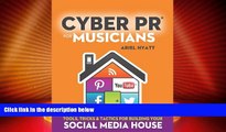 Must Have  Cyber PR for Musicians: Tools, Tricks   Tactics for Building Your Social Media House