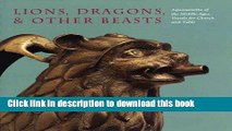 [Download] Lions, Dragons,   other Beasts: Aquamanilia of the Middle Ages: Vessels for Church and