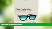 Must Have  The Daily You: How the New Advertising Industry Is Defining Your Identity and Your