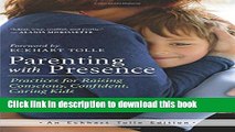 [Popular] Books Parenting with Presence: Practices for Raising Conscious, Confident, Caring Kids