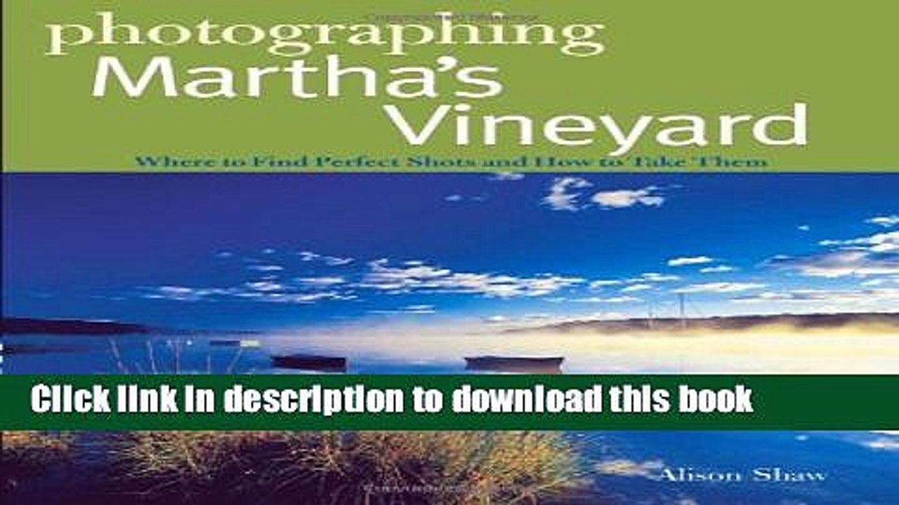 [PDF] Photographing Martha s Vineyard: Where to Find Perfect Shots and How to Take Them (The