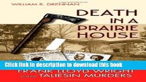 [Download] Death in a Prairie House: Frank Lloyd Wright and the Taliesin Murders Paperback Free