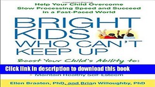 [Popular] Books Bright Kids Who Can t Keep Up: Help Your Child Overcome Slow Processing Speed and