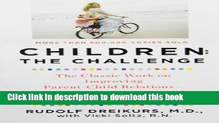 [Popular] Books Children: The Challenge : The Classic Work on Improving Parent-Child