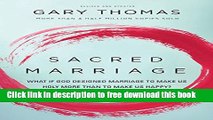 [Popular] Books Sacred Marriage: What If God Designed Marriage to Make Us Holy More Than to Make