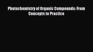 [PDF] Photochemistry of Organic Compounds: From Concepts to Practice Download Online