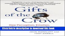 [Download] Gifts of the Crow: How Perception, Emotion, and Thought Allow Smart Birds to Behave