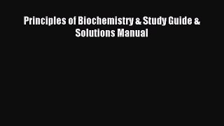 [PDF] Principles of Biochemistry & Study Guide & Solutions Manual Download Online