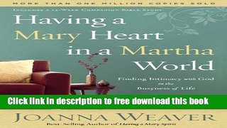 [Popular] Books Having a Mary Heart in a Martha World: Finding Intimacy With God in the Busyness