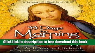 [Popular] Books 33 Days to Morning Glory: A Do-It-Yourself Retreat In Preparation for Marian