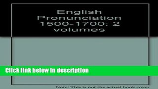 Ebook English Pronunciation 1500-1700: 2 volumes Full Online