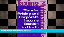 DOWNLOAD Taxing Multinationals: Transfer Pricing and Corporate Income Taxation in North America