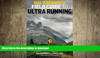 Free [PDF] Downlaod  Hal Koerner s Field Guide to Ultrarunning: Training for an Ultramarathon,