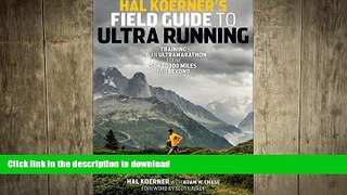 Free [PDF] Downlaod  Hal Koerner s Field Guide to Ultrarunning: Training for an Ultramarathon,