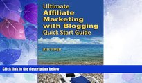 Must Have  Ultimate Affiliate Marketing with Blogging Quick Start Guide: The 