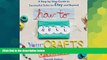 Must Have  How to Sell Your Crafts Online: A Step-by-Step Guide to Successful Sales on Etsy and