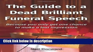 Books The Guide to a Dead Brilliant Funeral Speech: Because You Only Get One Chance to Make a Last