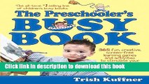 [Popular] Books Preschooler s Busy Book: 365 Creative Games   Activities To Occupy 3-6 Year Olds