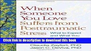 [Popular] Books When Someone You Love Suffers from Posttraumatic Stress: What to Expect and What