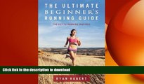 READ book  The Ultimate Beginners Running Guide: The Key To Running Inspired  FREE BOOOK ONLINE