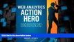 Big Deals  Web Analytics Action Hero: Using Analysis to Gain Insight and Optimize Your Business