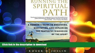 FREE DOWNLOAD  Running the Spiritual Path: A Runner s Guide to Breathing, Meditating, and