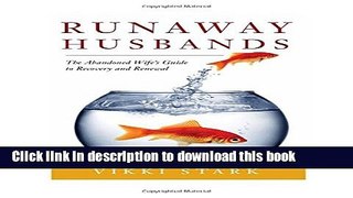 [Popular] Books Runaway Husbands: The Abandoned Wife s Guide to Recovery and Renewal Full Download